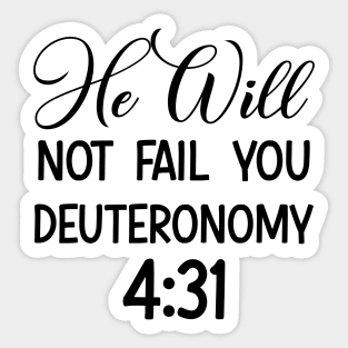 God will not fail you | Bible quote | Deuteronomy4:31 Sticker